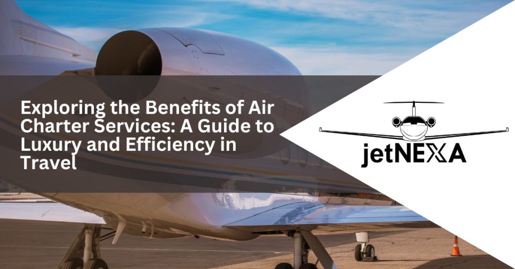 Benefits of air charter services